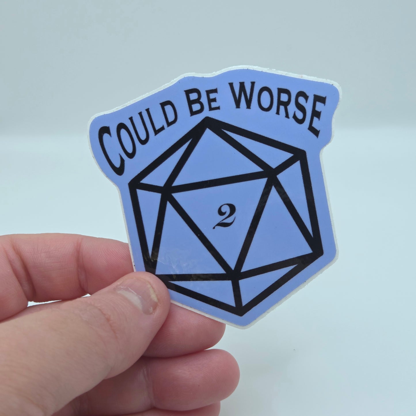 Could Be Worse Sticker