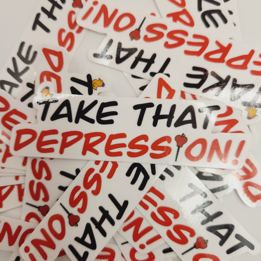 Take That Depression! Sticker